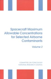 Spacecraft Maximum Allowable Concentrations for Selected Airborne Contaminants : Volume 3