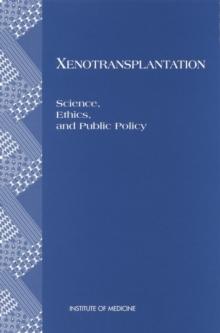 Xenotransplantation : Science, Ethics, and Public Policy