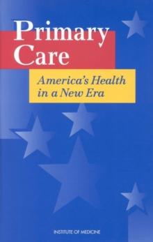 Primary Care : America's Health in a New Era