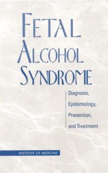 Fetal Alcohol Syndrome : Diagnosis, Epidemiology, Prevention, and Treatment