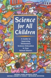 Science for All Children : A Guide to Improving Elementary Science Education in Your School District