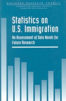 Statistics on U.S. Immigration : An Assessment of Data Needs for Future Research