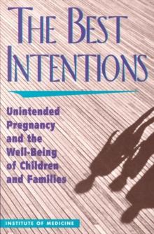 The Best Intentions : Unintended Pregnancy and the Well-Being of Children and Families