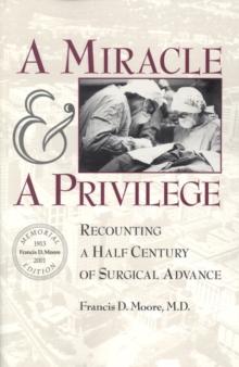 A Miracle and a Privilege : Recounting a Half Century of Surgical Advance