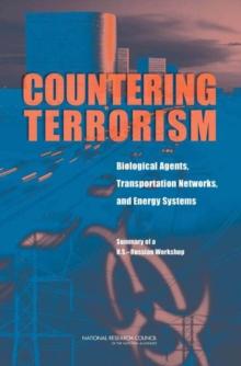 Countering Terrorism : Biological Agents, Transportation Networks, and Energy Systems: Summary of a U.S.-Russian Workshop