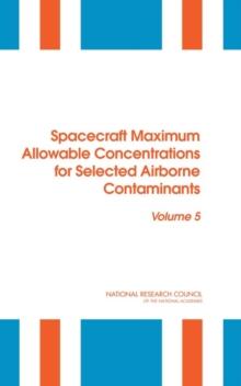 Spacecraft Maximum Allowable Concentrations for Selected Airborne Contaminants : Volume 5