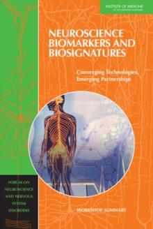 Neuroscience Biomarkers and Biosignatures : Converging Technologies, Emerging Partnerships: Workshop Summary