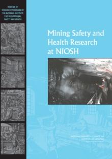 Mining Safety and Health Research at NIOSH : Reviews of Research Programs of the National Institute for Occupational Safety and Health