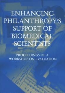 Enhancing Philanthropy's Support of Biomedical Scientists : Proceedings of a Workshop on Evaluation