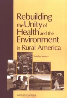 Rebuilding the Unity of Health and the Environment in Rural America : Workshop Summary