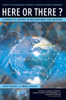 Here or There? : A Survey of Factors in Multinational R&D Location -- Report to the Government-University-Industry Research Roundtable