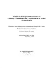 Preliminary Principles and Guidelines for Archiving Environmental and Geospatial Data at NOAA : Interim Report