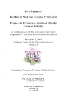 Progress in Preventing Childhood Obesity : Focus on Industry - Brief Summary: Institute of Medicine Regional Symposium