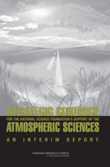 Strategic Guidance for the National Science Foundation's Support of the Atmospheric Sciences : An Interim Report