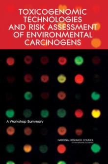 Toxicogenomic Technologies and Risk Assessment of Environmental Carcinogens : A Workshop Summary