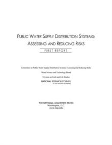 Public Water Supply Distribution Systems : Assessing and Reducing Risks: First Report