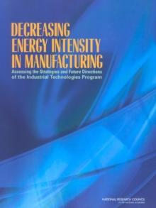 Decreasing Energy Intensity in Manufacturing : Assessing the Strategies and Future Directions of the Industrial Technologies Program