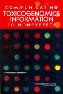 Communicating Toxicogenomics Information to Nonexperts : A Workshop Summary