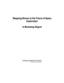 Stepping-Stones to the Future of Space Exploration : A Workshop Report