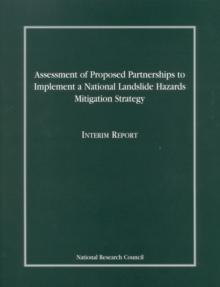 Assessment of Proposed Partnerships to Implement a National Landslide Hazards Mitigation Strategy : Interim Report