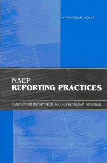 NAEP Reporting Practices : Investigating District-Level and Market-Basket Reporting