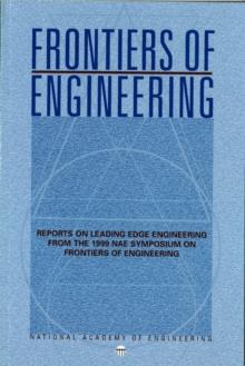 Frontiers of Engineering : Reports on Leading Edge Engineering from the 1999 NAE Symposium on Frontiers of Engineering