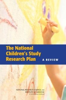 The National Children's Study Research Plan : A Review