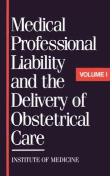 Medical Professional Liability and the Delivery of Obstetrical Care : Volume I