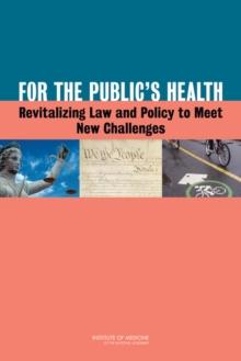 For the Public's Health : Revitalizing Law and Policy to Meet New Challenges