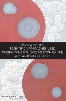 Review of the Scientific Approaches Used During the FBI's Investigation of the 2001 Anthrax Letters