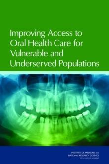 Improving Access to Oral Health Care for Vulnerable and Underserved Populations