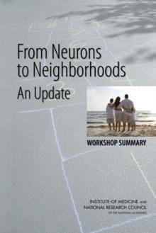 From Neurons to Neighborhoods : An Update: Workshop Summary