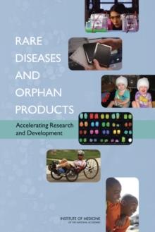 Rare Diseases and Orphan Products : Accelerating Research and Development