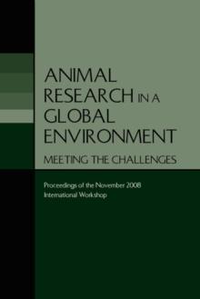 Animal Research in a Global Environment : Meeting the Challenges: Proceedings of the November 2008 International Workshop