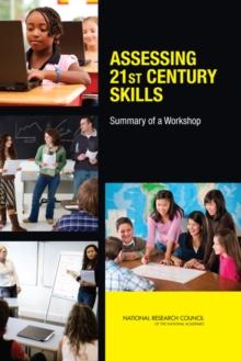 Assessing 21st Century Skills : Summary of a Workshop