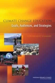 Climate Change Education : Goals, Audiences, and Strategies: A Workshop Summary