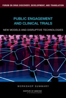 Public Engagement and Clinical Trials : New Models and Disruptive Technologies: Workshop Summary