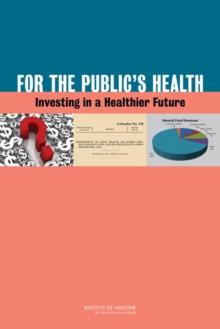 For the Public's Health : Investing in a Healthier Future