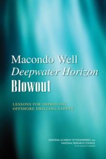 Macondo Well Deepwater Horizon Blowout : Lessons for Improving Offshore Drilling Safety