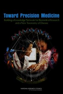 Toward Precision Medicine : Building a Knowledge Network for Biomedical Research and a New Taxonomy of Disease