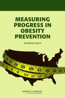 Measuring Progress in Obesity Prevention : Workshop Report