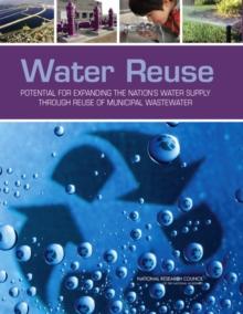 Water Reuse : Potential for Expanding the Nation's Water Supply Through Reuse of Municipal Wastewater