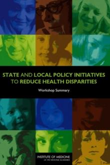 State and Local Policy Initiatives to Reduce Health Disparities : Workshop Summary