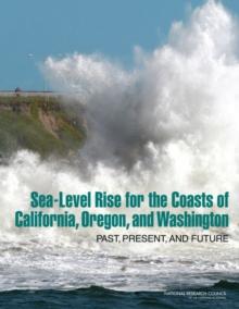 Sea-Level Rise for the Coasts of California, Oregon, and Washington : Past, Present, and Future