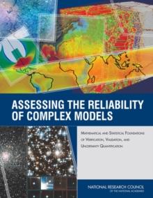 Assessing the Reliability of Complex Models : Mathematical and Statistical Foundations of Verification, Validation, and Uncertainty Quantification