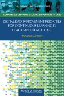 Digital Data Improvement Priorities for Continuous Learning in Health and Health Care : Workshop Summary