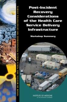 Post-Incident Recovery Considerations of the Health Care Service Delivery Infrastructure : Workshop Summary