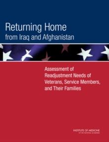 Returning Home from Iraq and Afghanistan : Assessment of Readjustment Needs of Veterans, Service Members, and Their Families