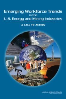 Emerging Workforce Trends in the U.S. Energy and Mining Industries : A Call to Action