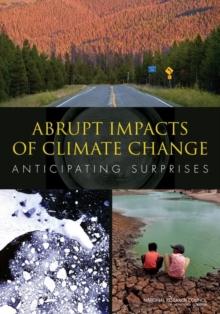 Abrupt Impacts of Climate Change : Anticipating Surprises